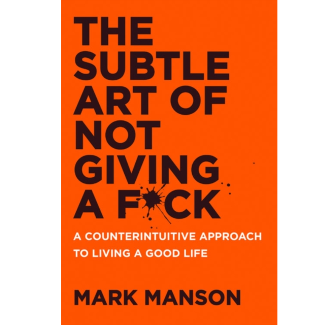 The Subtle Art of Not Giving a Fuck